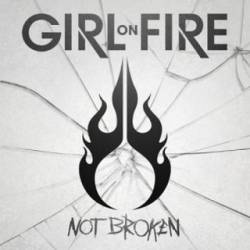 Girl On Fire : Not Broken